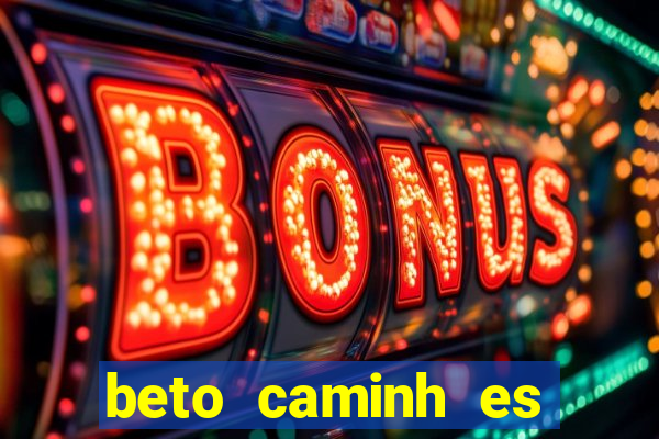 beto caminh es lajeado rs